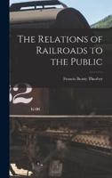 The Relations of Railroads to the Public