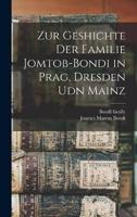 Zur Geshichte Der Familie Jomtob-Bondi in Prag, Dresden Udn Mainz