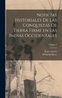 Noticias Historiales De Las Conquistas De Tierra Firme En Las Indias Occidentales; Volume 1