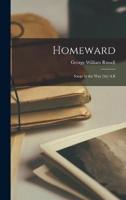 Homeward; Songs by the Way [By] A.E