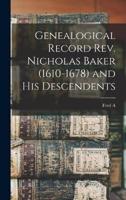 Genealogical Record Rev. Nicholas Baker (1610-1678) and His Descendents