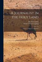 A Journalist in the Holy Land