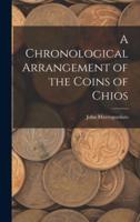 A Chronological Arrangement of the Coins of Chios