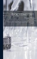 Biochemistry; a Study of the Origin, Reactions, and Equilibria of Living Matter