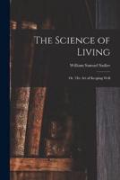 The Science of Living; or, The Art of Keeping Well