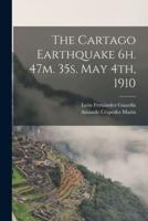 The Cartago Earthquake 6H. 47M. 35S. May 4Th, 1910