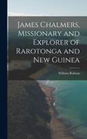 James Chalmers, Missionary and Explorer of Rarotonga and New Guinea