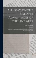 An Essay on the Use and Advantages of the Fine Arts