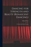 Dancing for Strength and Beauty (Renascent Dancing); a Critical and Practical Treatise