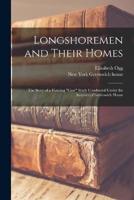 Longshoremen and Their Homes; the Story of a Housing "Case" Study Conducted Under the Auspices of Greenwich House