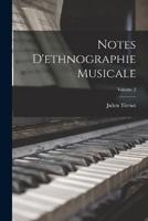 Notes D'ethnographie Musicale; Volume 2