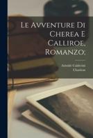 Le Avventure Di Cherea E Calliroe, Romanzo;