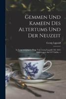 Gemmen Und Kameen Des Altertums Und Der Neuzeit; In Vergrösserungen, Hrsg. Von Georg Lippold. Mit 1695 Abbildungen Auf 167 Tafeln. --