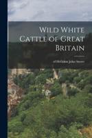 Wild White Cattle of Great Britain