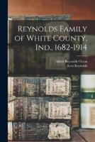 Reynolds Family of White County, Ind., 1682-1914