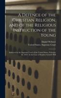A Defence of the Christian Religion, and of the Religious Instruction of the Young