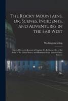 The Rocky Mountains, or, Scenes, Incidents, and Adventures in the Far West