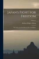 Japan's Fight for Freedom; the Story of the War Between Russia and Japan; Volume 3