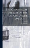 The Geological Aspects of the Origin of Life on Earth