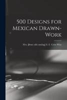 500 Designs for Mexican Drawn-Work
