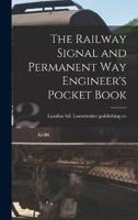 The Railway Signal and Permanent Way Engineer's Pocket Book