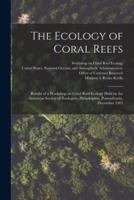 The Ecology of Coral Reefs