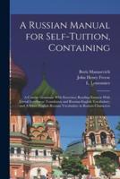 A Russian Manual for Self-Tuition, Containing