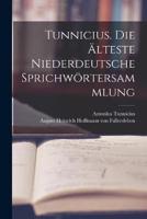Tunnicius. Die Älteste Niederdeutsche Sprichwörtersammlung