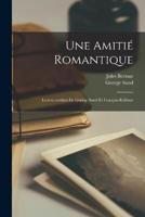 Une Amitié Romantique; Lettres Inédites De George Sand Et François Rollinat