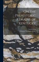 On the Prehistoric Remains of Kentucky