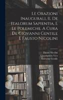 Le Orazioni Inaugurali, Il De Italorum Sapientia, E Le Polemiche. A Cura De Giovanni Gentile E Fausto Nicolini