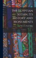 The Egyptian Sûdân, Its History and Monuments