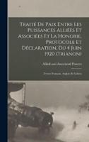 Traité De Paix Entre Les Puissances Alliées Et Associées Et La Hongrie, Protocole Et Déclaration, Du 4 Juin 1920 (Trianon)