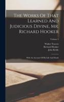 The Works Of That Learned And Judicious Divine, Mr. Richard Hooker
