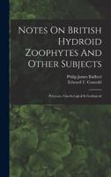 Notes On British Hydroid Zoophytes And Other Subjects