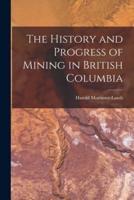 The History and Progress of Mining in British Columbia