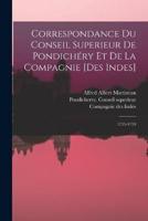 Correspondance Du Conseil Superieur De Pondichéry Et De La Compagnie [Des Indes]