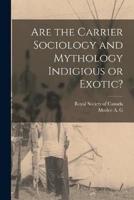 Are the Carrier Sociology and Mythology Indigious or Exotic?