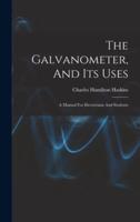 The Galvanometer, And Its Uses