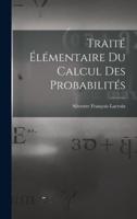 Traité Élémentaire Du Calcul Des Probabilités