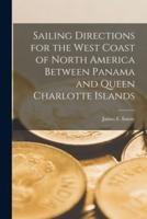 Sailing Directions for the West Coast of North America Between Panama and Queen Charlotte Islands