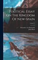 Political Essay On The Kingdom Of New-Spain; Volume 4