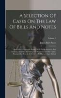 A Selection Of Cases On The Law Of Bills And Notes