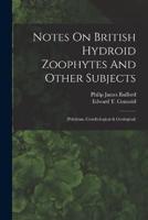 Notes On British Hydroid Zoophytes And Other Subjects