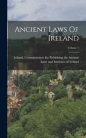 Ancient Laws Of Ireland; Volume 1