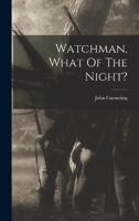 Watchman, What Of The Night?