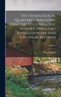 The Genealogical Quarterly Magazine, Devoted To Genealogy, History, Heraldry, Revolutionary And Colonial Records; Volume 2