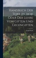 Handbuch Der Toxicologie Oder Der Lehre Von Giften Und Gegengiften