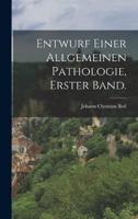 Entwurf Einer Allgemeinen Pathologie, Erster Band.