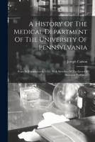 A History Of The Medical Department Of The University Of Pennsylvania